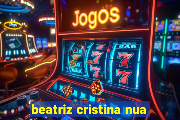 beatriz cristina nua